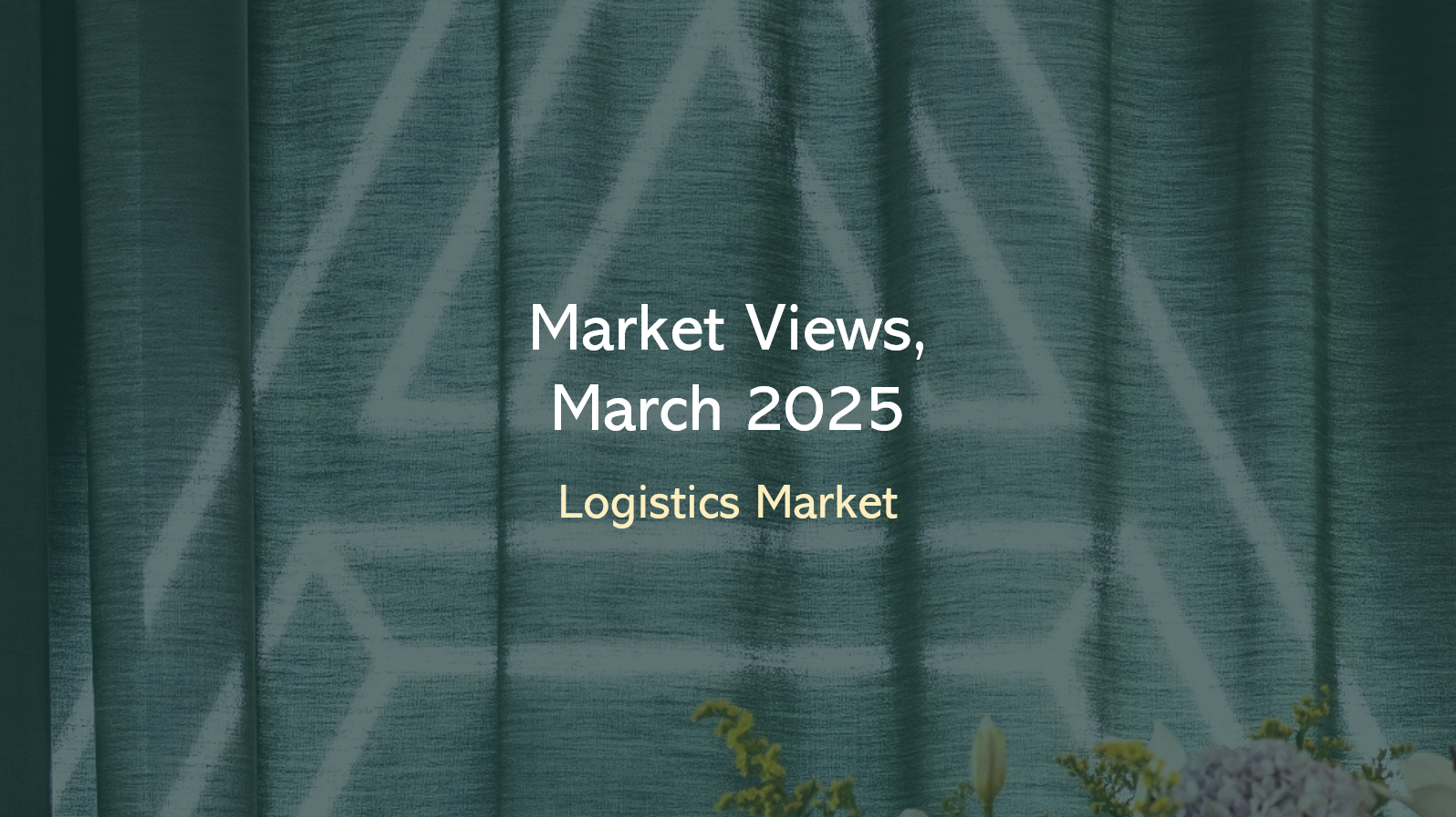 Market Views, March 2025 | Logistics Market