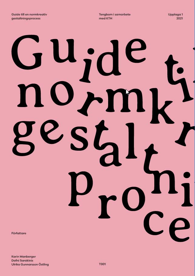 Guide till en normkreativ gestaltningsprocess, Tengbom och KTH. Grafisk form: Daniel Carlmatz.