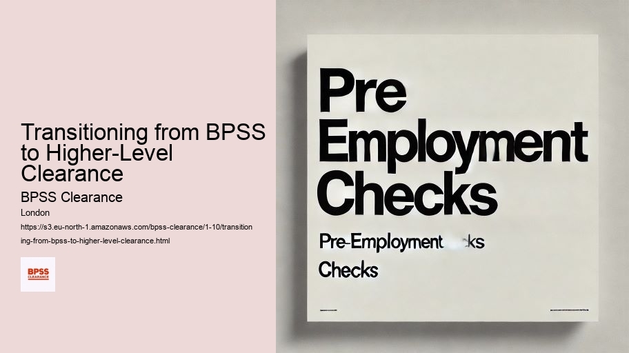 Transitioning from BPSS to Higher-Level Clearance