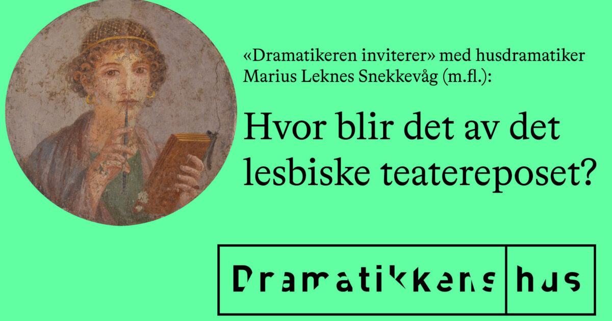Dramatikeren inviterer: Marius Leknes Snekkevåg om «Hvor blir det av det lesbiske teatereposet?»