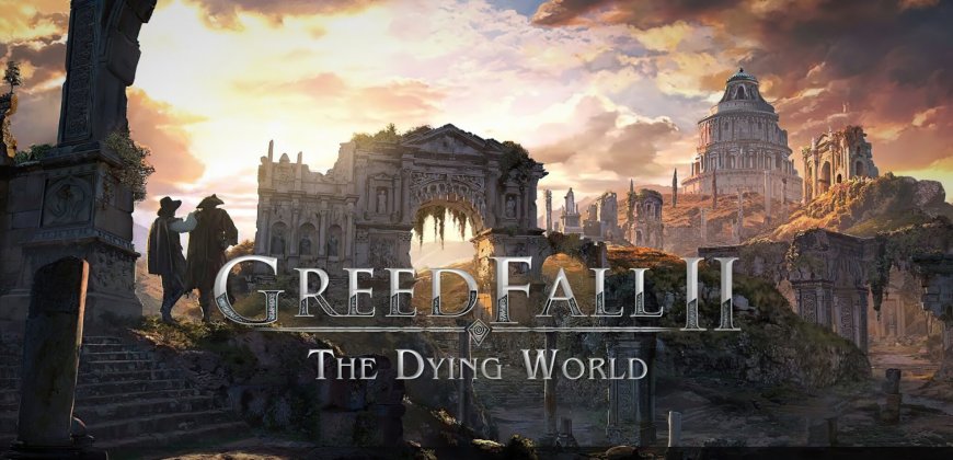 Review: ​GreedFall II: The Dying World