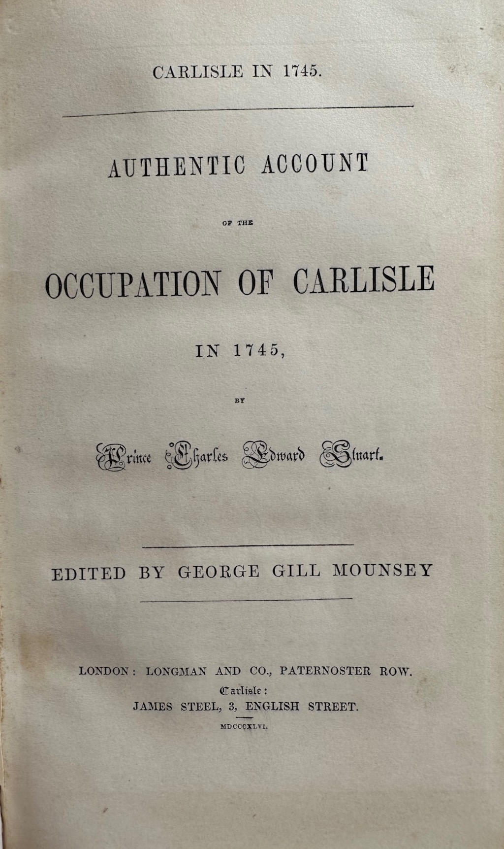Authentic Account of the Occupation of Carlisle in 1745 by Prince Charles Edward Stuart