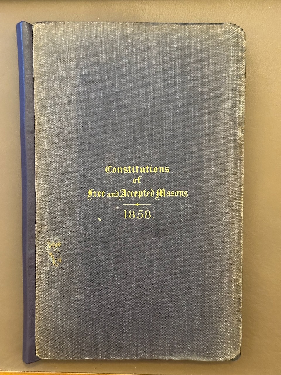 Constitutions of the Antient Fraternity of Free and Accepted Masons, Containing the Charges, Regulations, &c, &c