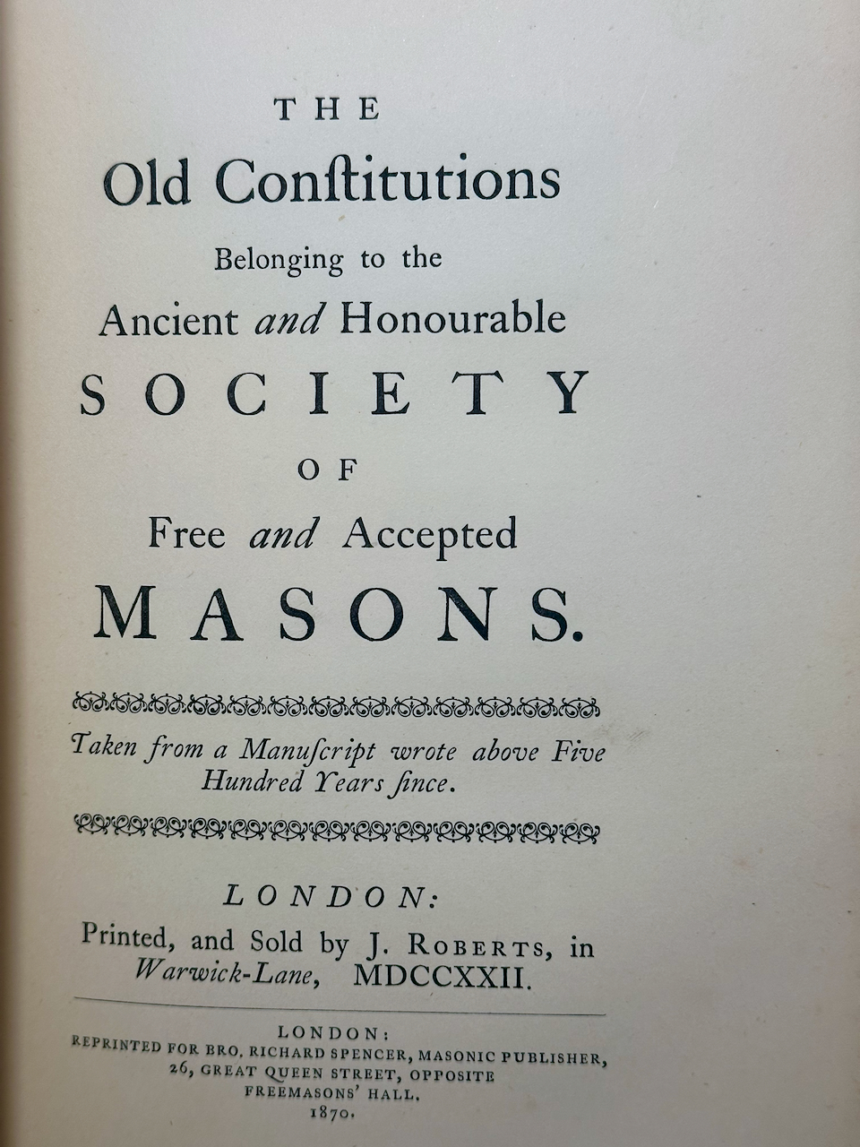 The Old Constitutions Belonging to the Ancient and Honourable Society of Free and Accepted Masons of England and Ireland