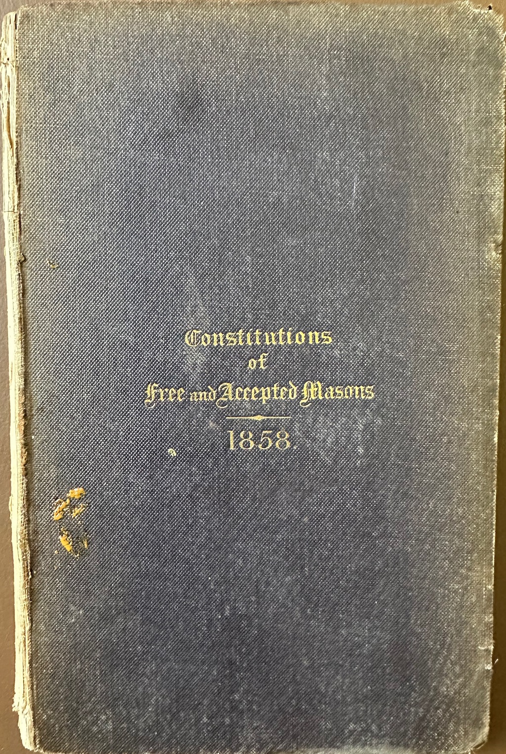 Constitutions of the Antient Fraternity of Free and Accepted Masons, Containing the Charges, Regulations, &c, &c
