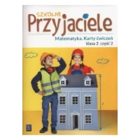 Szkolni przyjaciele. Matematyka. Karty ćwiczeń. Klasa 2. Część 2. Edukacja wczesnoszkolna