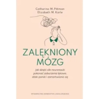 Zalękniony mózg. Jak dzięki sile neuronauki pokonać zaburzenia lękowe, ataki paniki i zamartwianie się