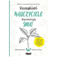 Szczęśliwi nauczyciele zmieniają świat