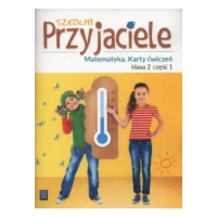 Szkolni przyjaciele. Matematyka. Karty ćwiczeń. Klasa 2. Część 1. Edukacja wczesnoszkolna