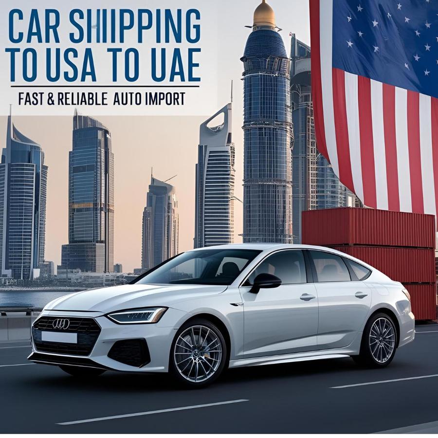 Auto Import Made Easy: Shifting Cars from USA to UAE Efficiently