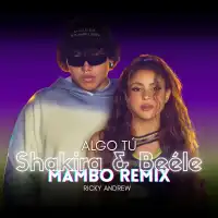 Shakira & Beéle - Algo Tú (Mambo Remix)