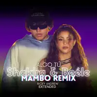 Shakira & Beéle - Algo Tú (Mambo Remix) (Extended)