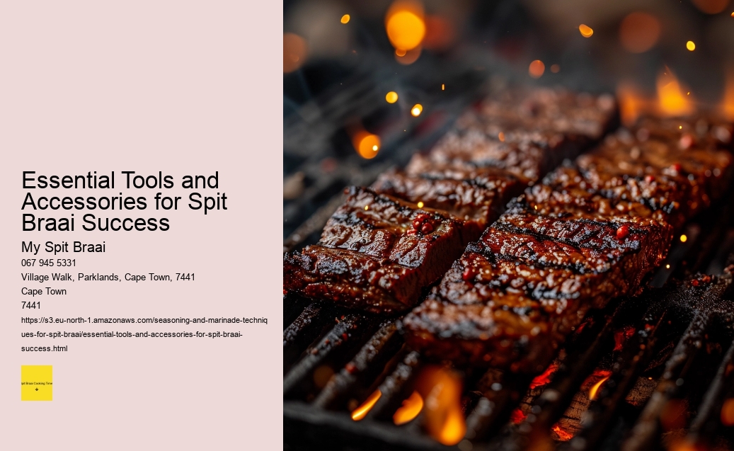 Essential Tools and Accessories for Spit Braai Success
