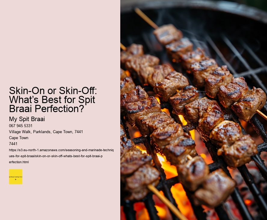 Skin-On or Skin-Off: What’s Best for Spit Braai Perfection?