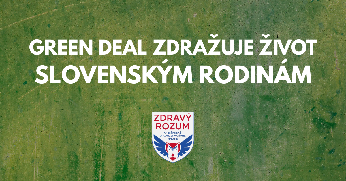 GREEN DEAL ZDRAŽUJE ŽIVOT OBYČAJN&Yacute;M ĽUĎOM

Eur&oacute;pski byrokrati hovoria o &bdquo;zelenej