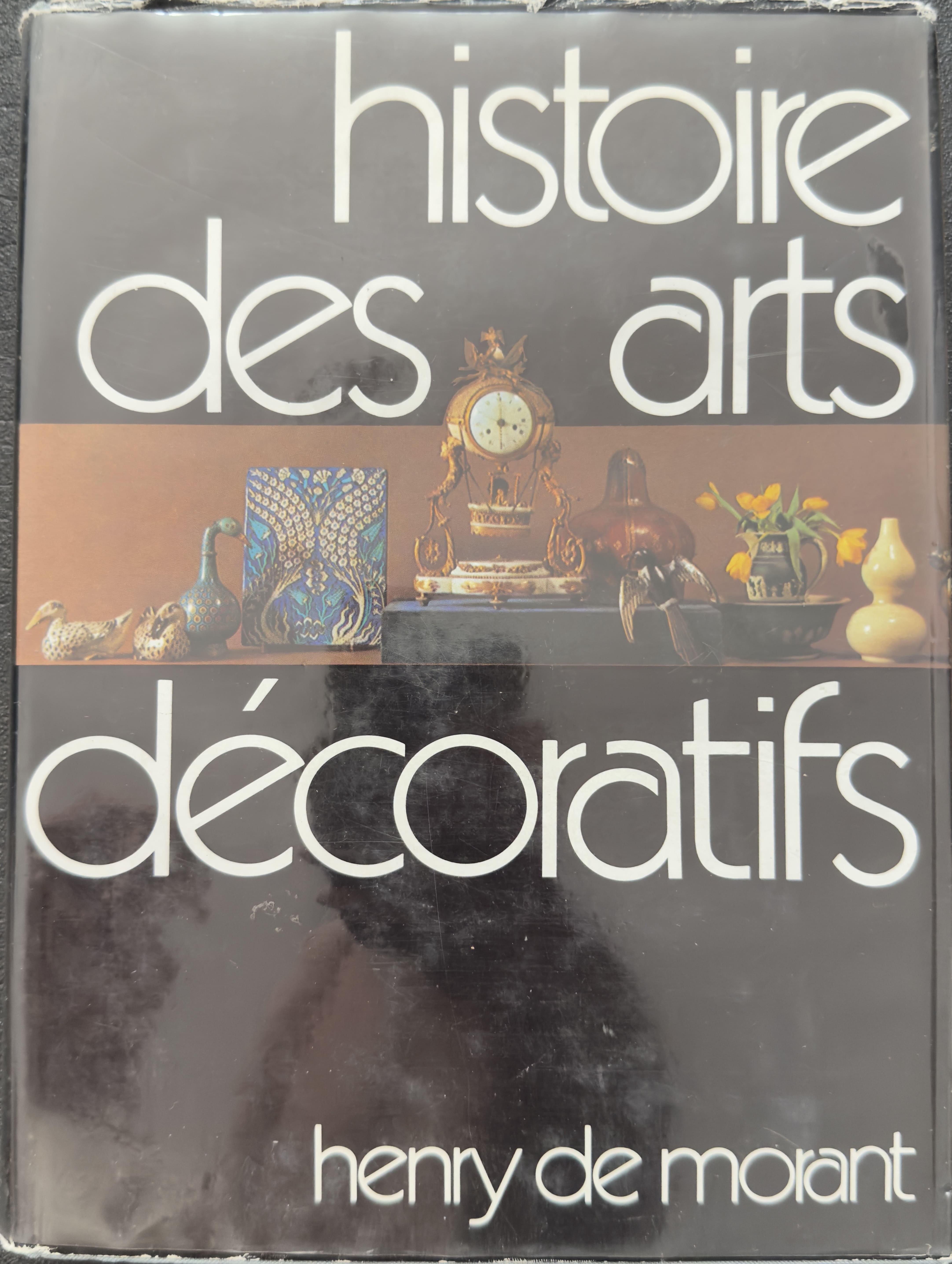 Histoire des Arts Décoratifs - Henry de Morant